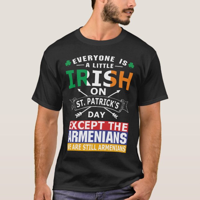 Everyone Irish Armenians St Patrick Day T-Shirt (Front)