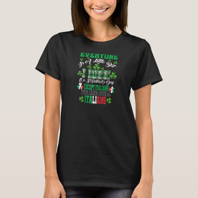 Everyone Is A Irish Except Italians We Are Still I T-Shirt (Front)