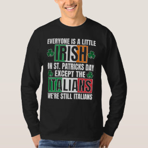 Everyone Is A Litte Irish On St Patricks Day Excep T-Shirt