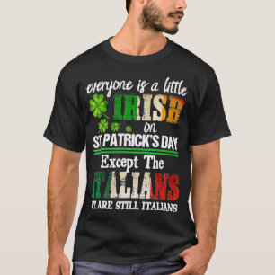 Everyone Is A Little Irish On St Patrick Day Ecept T-Shirt