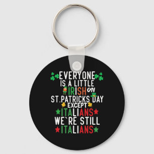 Everyone Is A Little Irish On St Patrick Day Excep Key Ring
