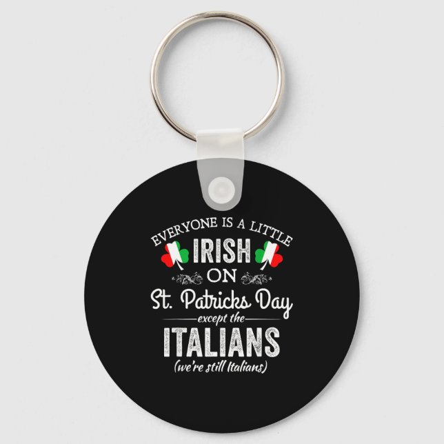 Everyone Is A Little Irish On St Patrick Day Excep Key Ring (Front)