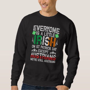 Everyone Is A Little Irish On St Patrick Day Excep Sweatshirt