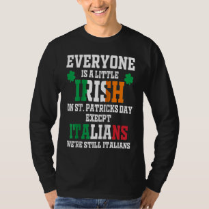 Everyone Is A Little Irish On St Patrick Day Excep T-Shirt