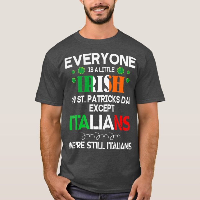 Everyone Is A Little Irish On St Patrick Day T-Shirt (Front)
