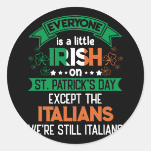 Everyone Is A Little Irish On St. Patrick's Day Classic Round Sticker