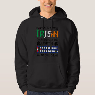 Everyone Is A Little Irish On St Patricks Day Cuba Hoodie