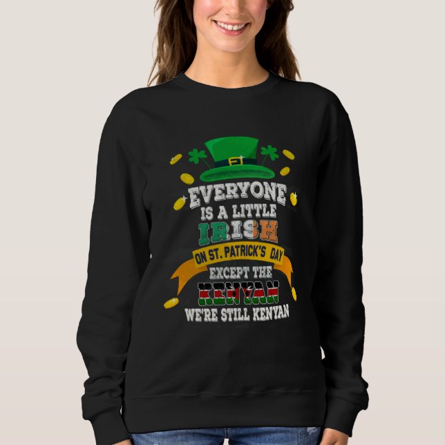 Everyone Is A Little Irish On St Patricks Day Exce Sweatshirt (Front)