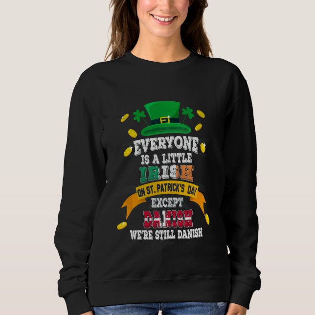 Everyone Is A Little Irish On St Patricks Day Exce Sweatshirt (Front)