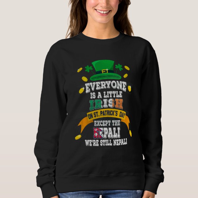 Everyone Is A Little Irish On St Patricks Day Exce Sweatshirt (Front)