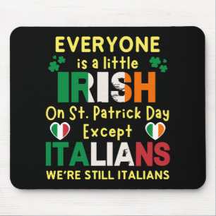 Everyone Is A Little Irish On St Patrick's Day Mouse Pad