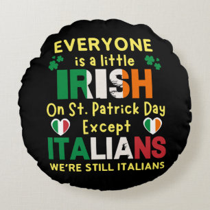 Everyone Is A Little Irish On St Patrick's Day Round Cushion