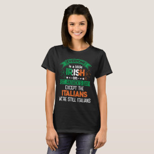 Everyone Is A Little Irish On St. Patrick's Day T-Shirt