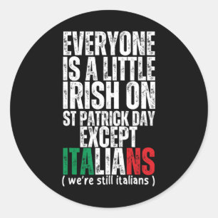 Everyone Is A Little Irish St Patricks Day Except Classic Round Sticker