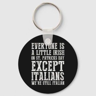 Everyone Is A Little Irish St. Patricks Day Except Key Ring