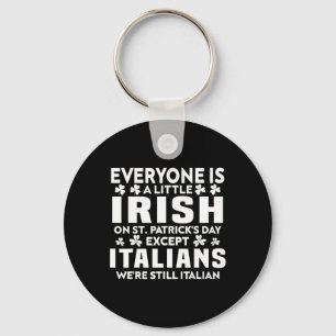 Everyone Is A Little Irish St. Patricks Day Except Key Ring