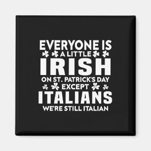 Everyone Is A Little Irish St. Patricks Day Except Magnet