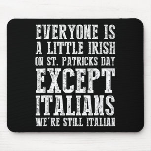 Everyone Is A Little Irish St. Patricks Day Except Mouse Pad