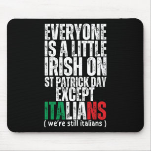 Everyone Is A Little Irish St Patricks Day Except  Mouse Pad