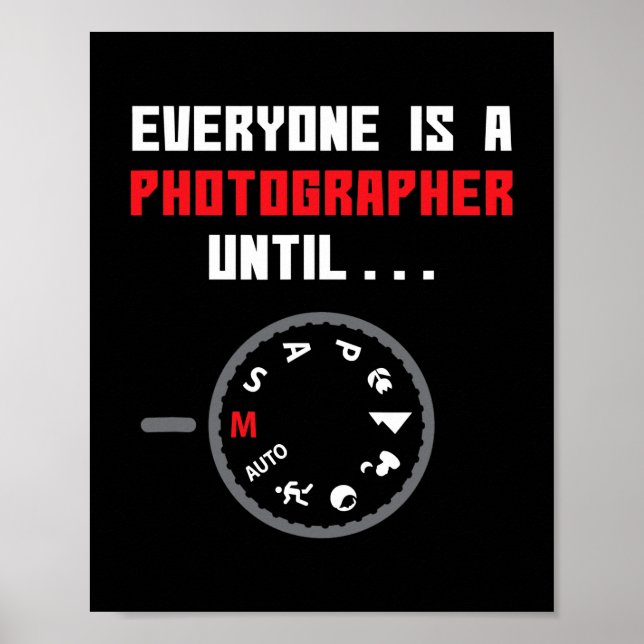 Everyone Is A Photographer Until Funny Photography Poster (Front)