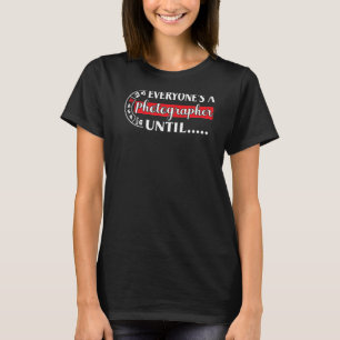 Everyone Is A Photographer Untill Manual Mode Phot T-Shirt