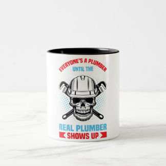 Everyone is a plumber until the real one shows up Two-Tone coffee mug