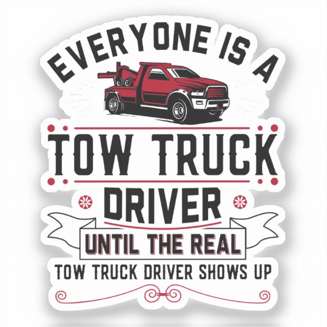 Everyone Is A Tow Truck Driver Until The Real (Front)