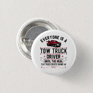 Everyone Is A Tow Truck Driver Until The Real 3 Cm Round Badge
