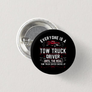 Everyone Is A Tow Truck Driver Until The Real 3 Cm Round Badge