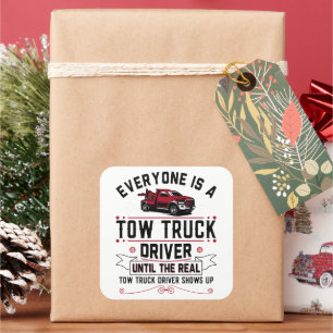 Everyone Is A Tow Truck Driver Until The Real Square Sticker