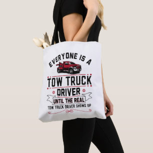 Everyone Is A Tow Truck Driver Until The Real Tote Bag