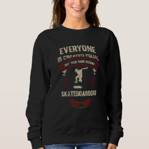 Everyone is Created Equal But Then Some Become Ska Sweatshirt