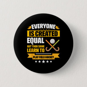 Everyone Is Created Equal Some Learn To Play Field 6 Cm Round Badge