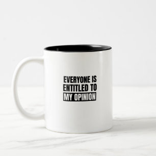 Everyone is entitled to my opinion (2) Two-Tone coffee mug
