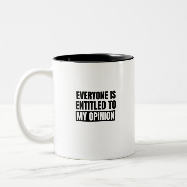 Everyone is entitled to my opinion (2) Two-Tone coffee mug (Left)
