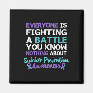 Everyone Is Fighting A Battle Suicide Awareness Magnet