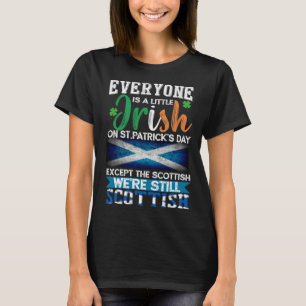 Everyone Is Little Irish On St Patrick s Day Excep T-Shirt
