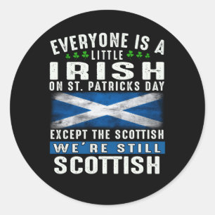 Everyone Is Little Irish On St Patrick'S Day Excep Classic Round Sticker