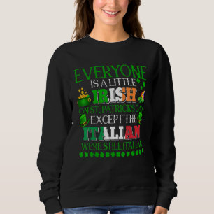 Everyone Is Little Irish On St. Patrick's Day Prou Sweatshirt