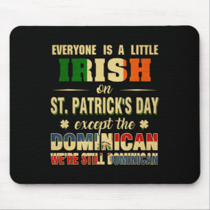 Everyone Is Little Irish St Patrick's Day Except D Mouse Pad