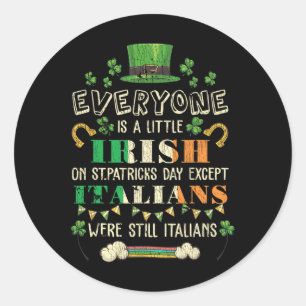 Everyone Is Little Irish St Patricks Day Except It Classic Round Sticker