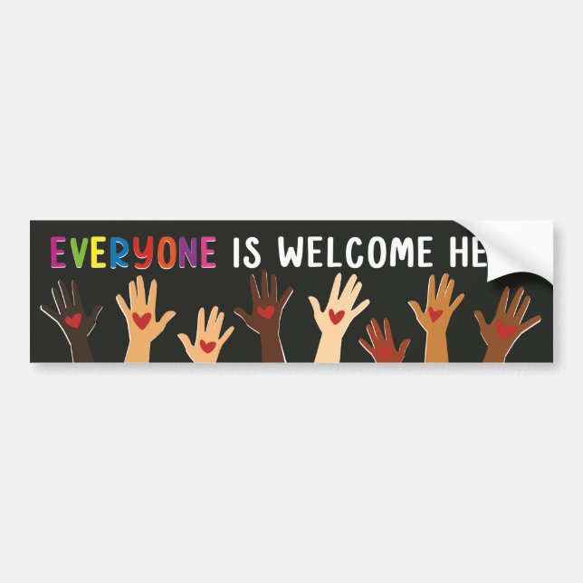 Everyone is Welcome Here Bumper Sticker (Front)