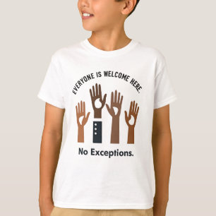 Everyone Is Welcome Here No Exceptions T-Shirt