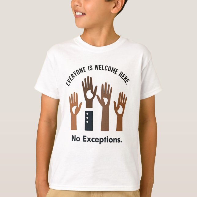 Everyone Is Welcome Here No Exceptions T-Shirt (Front)