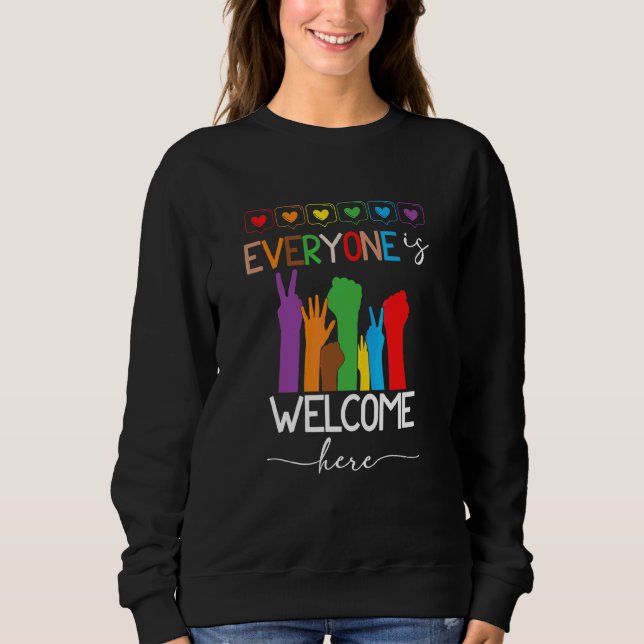 Everyone Is Welcome Here  Raise Your Hand Lgbt Com Sweatshirt (Front)