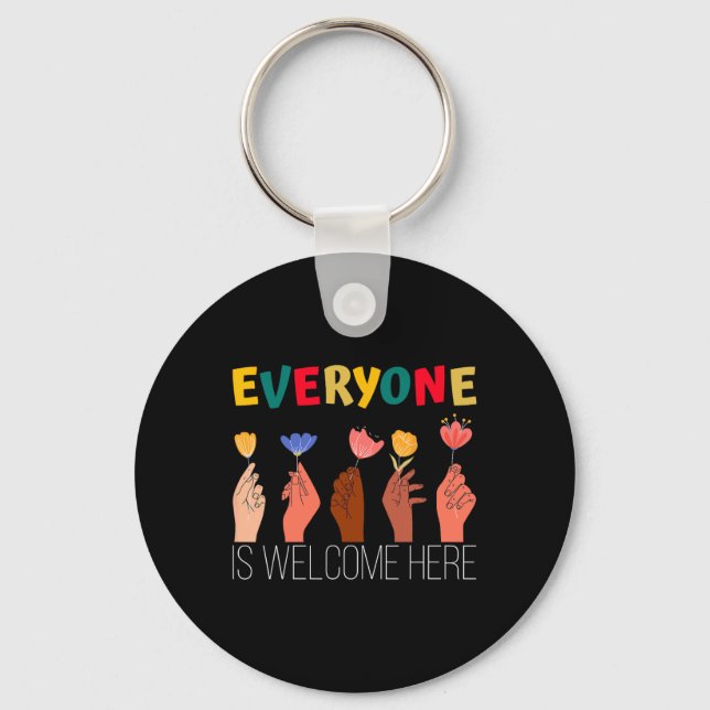 Everyone Is Welcome Here Support Of Diversity And  Key Ring (Front)