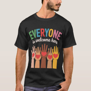 Everyone Is Welcome Here T-Shirt
