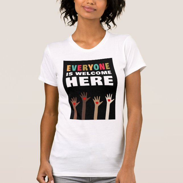 Everyone is welcome here T-Shirt (Front)