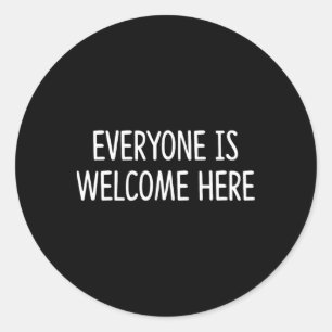 Everyone Is Welcome Here - T-shirt.png Classic Round Sticker