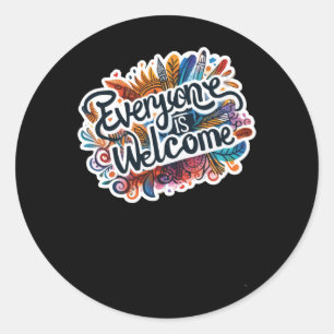 Everyone Is Welcome Sticker